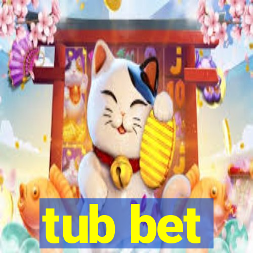 tub bet